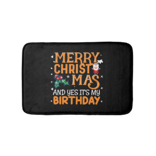 Merry Christmas And Yes It's My Birthday Bath Mat