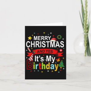 Merry Christmas And Yes It's My Birthday Gift Tee  Card