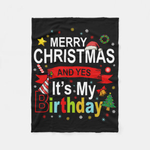Merry Christmas And Yes It's My Birthday Gift Tee Fleece Blanket