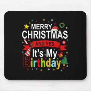 Merry Christmas And Yes It's My Birthday Gift Tee Mouse Pad