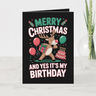 Merry Christmas And Yes Its My Birthday Reindeer Card