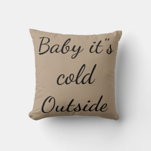 Merry Christmas "Baby it"s Cold Outside" Cushion