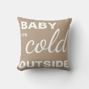 Merry Christmas "Baby it"s Cold Outside" Cushion