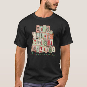 Merry Christmas Baby Its Cold Outside Christmas S T-Shirt