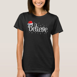 Merry Christmas Believe In Santa Claus Family Matc T-Shirt