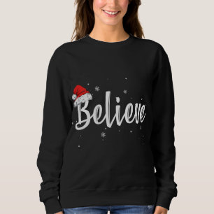 Merry Christmas Believe in Santa Claus Matching Fa Sweatshirt