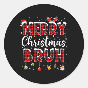 Merry Christmas Bruh Funny Christmas Santa Men Wom Classic Round Sticker
