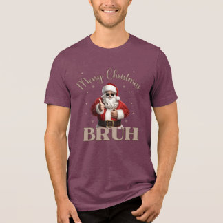 Merry Christmas BRUH Funny design T-Shirt  Tri-Blend Shirt