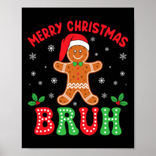 Merry Christmas Bruh Gingerbread Cookies Love Xmas Poster