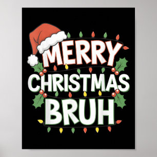 Merry Christmas Bruh Happy Christmas Family Xmas C Poster