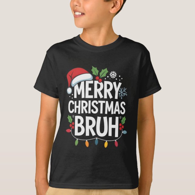 Merry Christmas Bruh Happy Christmas Family Xmas C T-Shirt (Front)