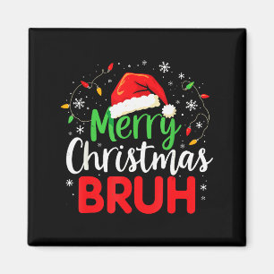 Merry Christmas Bruh Hilarious Festive Meme Style Magnet