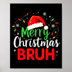 Merry Christmas Bruh Hilarious Festive Meme Style Poster