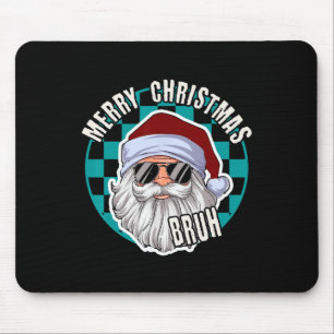 Merry Christmas Bruh Santa Claus Xmas Family Men B Mouse Pad