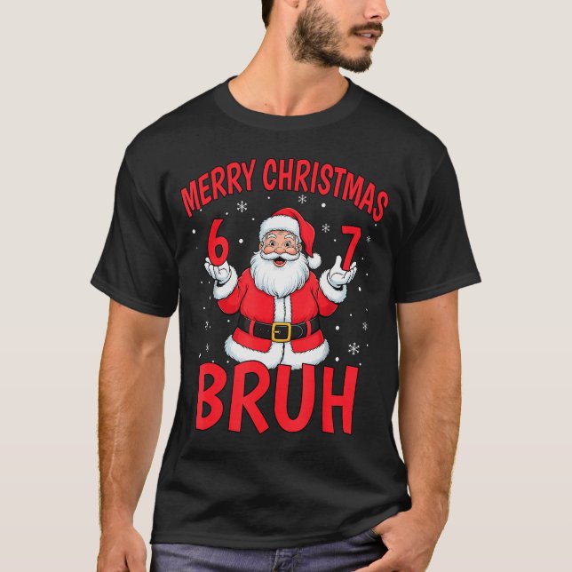Merry Christmas Bruh Six Seven 6 7 Meme Gen Alpha  T-Shirt (Front)