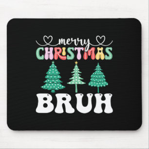 Merry Christmas Bruh Xmas Matching Family Funny Mouse Pad