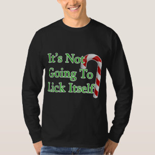 Merry Christmas Candy Cane It's Not Going to Lick T-Shirt