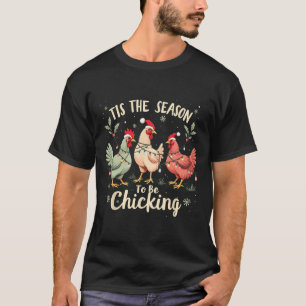 Merry Christmas Chicken Lovers Tis The Season To B T-Shirt