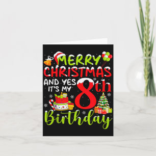 Merry Christmas Day And Yes It's My 8th Birthday B Card