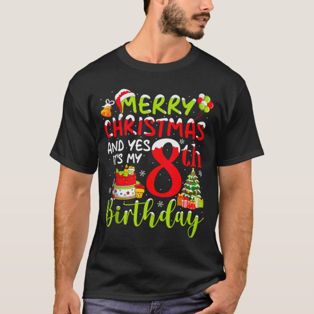 Merry Christmas Day And Yes It's My 8th Birthday B T-Shirt (Front)