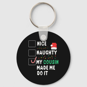 Merry Christmas Day Nice Naughty My Cousin Made Me Key Ring