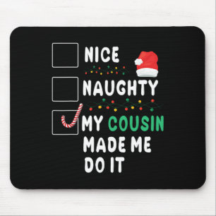Merry Christmas Day Nice Naughty My Cousin Made Me Mouse Pad