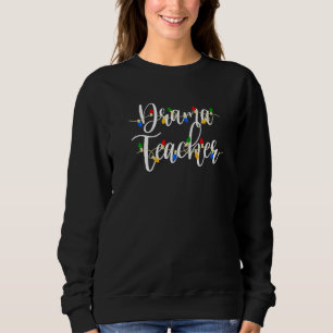 Merry Christmas Drama Teacher Christmas Lights Paj Sweatshirt