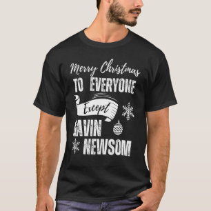 Merry Christmas Everyone Except Gavin Newsom Reca T-Shirt