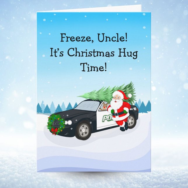 Merry Christmas Freeze, Uncle! Santa With Cop Car Card (Creator Uploaded)