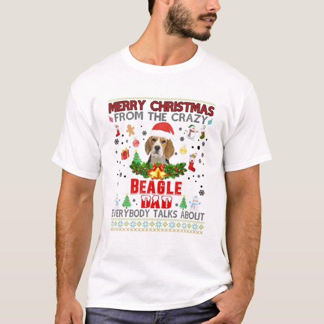 Merry Christmas From The Crazy Beagle Dad Everybod T-Shirt (Front)