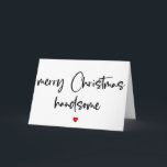 Merry Christmas Handsome, Boyfriend Christmas Card<br><div class="desc">Merry Christmas handsome</div>