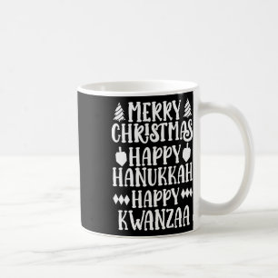 Merry Christmas Happy Hanukkah Happy Kwanzaa 13 Coffee Mug