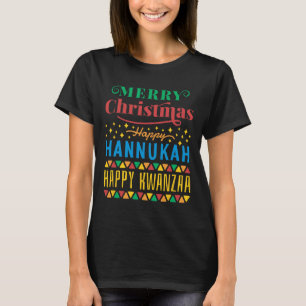 Merry Christmas Happy Hanukkah Happy Kwanzaa 8 T-Shirt