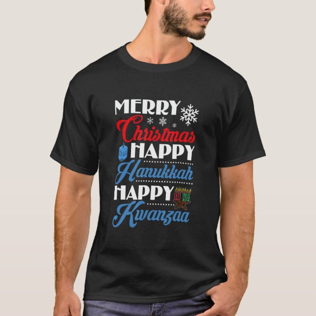Merry Christmas Happy Hanukkah Happy Kwanzaa T-Shirt (Front)