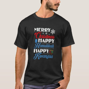 Merry Christmas Happy Hanukkah Happy Kwanzaa   T-Shirt