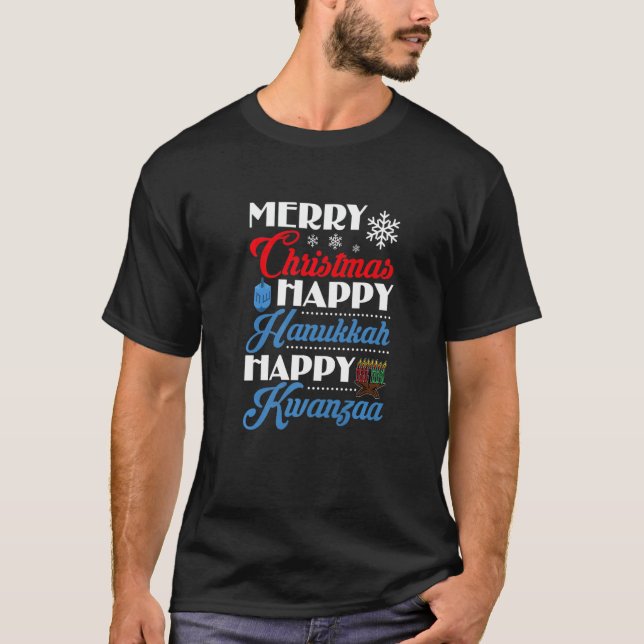 Merry Christmas Happy Hanukkah Happy Kwanzaa   T-Shirt (Front)