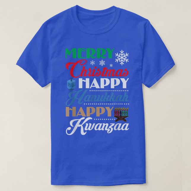 Merry Christmas Happy Hanukkah Happy Kwanzaa  T-Shirt (Design Front)