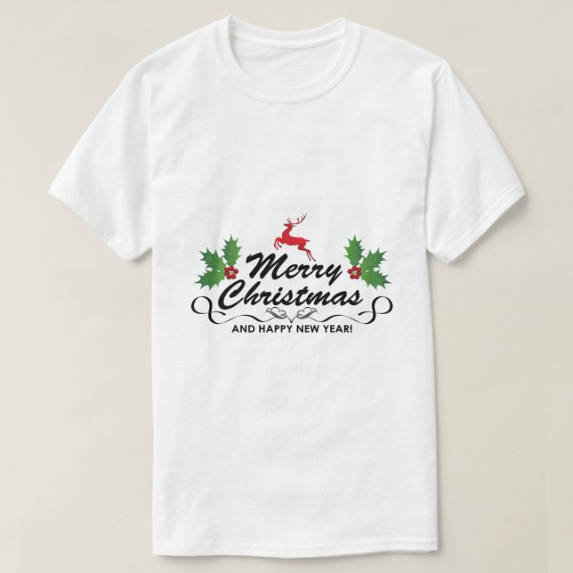 Merry Christmas Happy New Year T-Shirt (A Merry Christmas T-Shirt with a festive design featuring a reindeer and holly.)