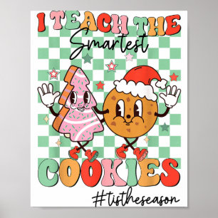 Merry Christmas I Teach The Smartest Cookies Teach Poster