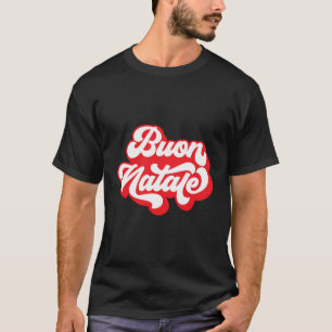 Merry Christmas In Italian Buon Natale T-Shirt