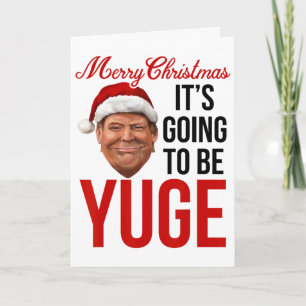 Merry Christmas It's Going To Be Yuge 1  Card
