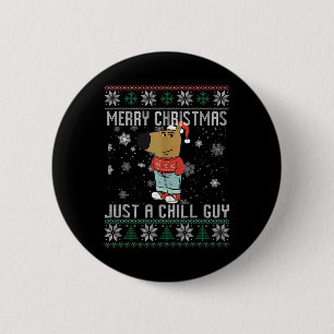 Merry Christmas Just A Chill Guy Dog Ugly Xmas  6 Cm Round Badge