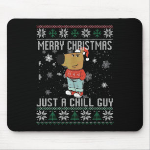 Merry Christmas Just A Chill Guy Dog Ugly Xmas Mouse Pad