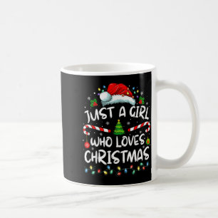 Merry Christmas Just A Girl Who Loves Christmas Tr Coffee Mug