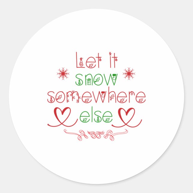 Merry Christmas Let It Snow Somewhere Else Classic Round Sticker (Front)
