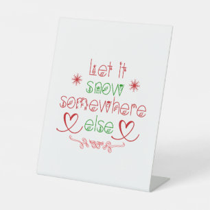 Merry Christmas Let It Snow Somewhere Else Pedestal Sign