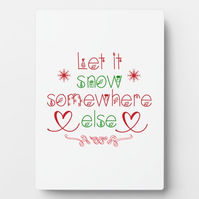 Merry Christmas Let It Snow Somewhere Else Plaque (Front)