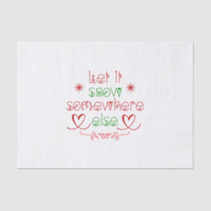 Merry Christmas Let It Snow Somewhere Else Tissue Paper