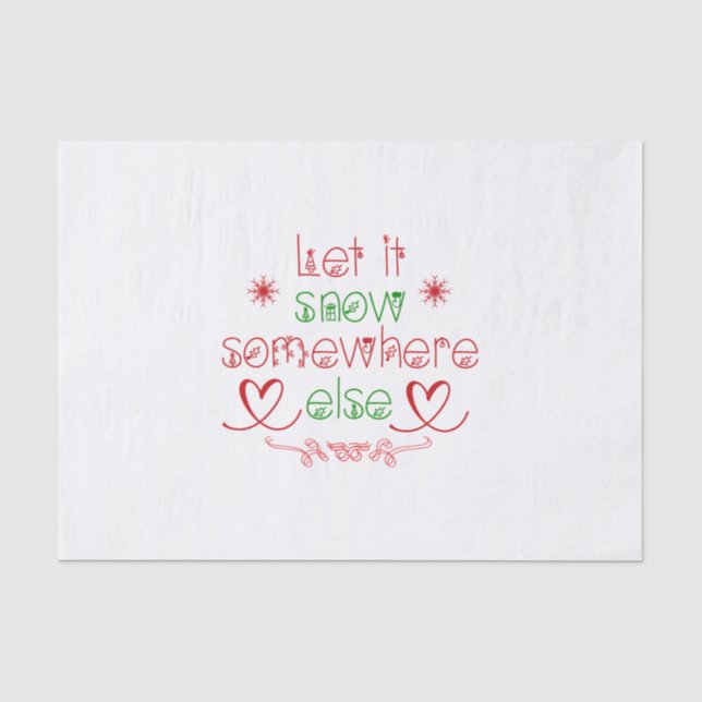 Merry Christmas Let It Snow Somewhere Else Tissue Paper (Front)