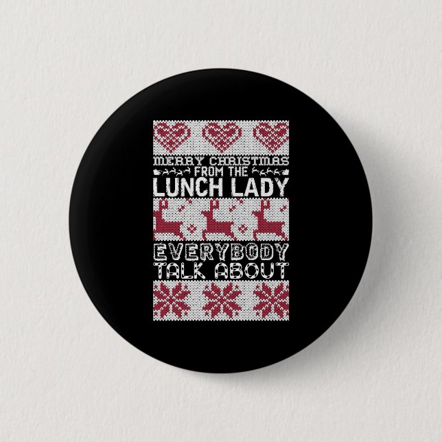Merry Christmas Lunch Lady Everybody Talks About 6 Cm Round Badge (Front)